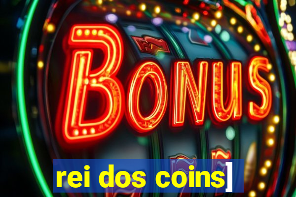 rei dos coins]